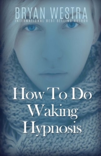 HOW TO DO WAKING HYPNOSIS