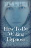 HOW TO DO WAKING HYPNOSIS