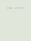 Brice Marden: Marbles and Drawings
