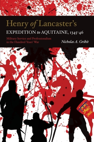 Henry of Lancaster`s Expedition to Aquitaine, 13 - Military Service and Professionalism in the Hundred Years War