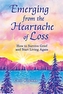 EMERGING FROM THE HEARTACHE OF LOSS