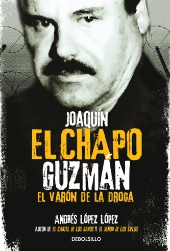 Joaquin El Chapo Guzman: El Varon de la droga / Joaquin 'El Chapo\" Guzman: The Drug Baron
