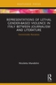 Representations of Lethal Gender-Based Violence in Italy Between Journalism and Literature