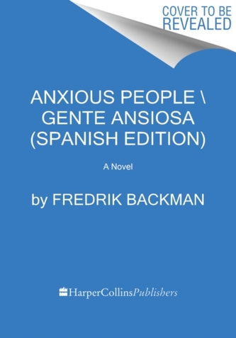 Anxious People \\ Gente ansiosa (Spanish edition)