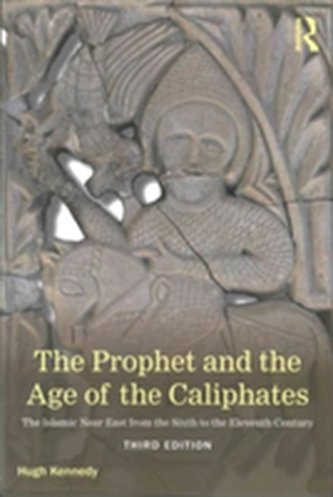 The Prophet and the Age of the Caliphates