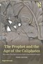 The Prophet and the Age of the Caliphates