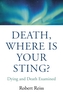 Death, Where Is Your Sting? - Dying and Death Examined