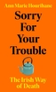 Sorry for Your Trouble