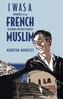 I Was A French Muslim