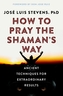 How to Pray the Shaman's Way