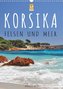 Korsika - Felsen und Meer (Wandkalender 2022 DIN A3 hoch)