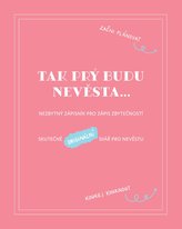 Tak prý budu nevěsta: Nezbytný zápisník pro zápis zbytečností / Skutečně originální deník pro nevěstu