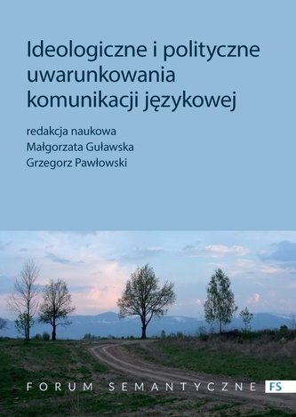 Ideologiczne i polityczne uwarunkowania komunikacji językowej Ideologiczne i polityczne uwarunkowania komunikacji językowej