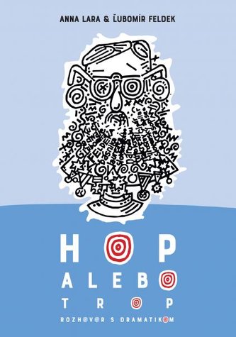 Hop alebo trop - Rozhovor s dramatikom Hop alebo trop - Rozhovor s dramatikom