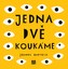 JEDNA, DVĚ - KOUKÁME