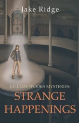 Killian Spooks Mysteries: Strange Happenings