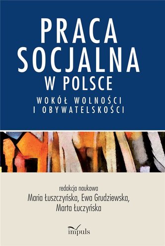 Praca socjalna w Polsce Wokół wolności i obywatelskości