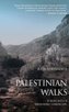 Palestinian Walks: Forays Into a Vanishing Landscape