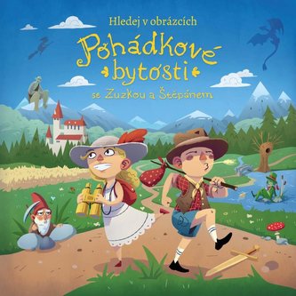 Hledej v obrázcích: Pohádkové bytosti se Zuzkou a Štěpánem Hledej v obrázcích: Pohádkové bytosti se Zuzkou a Štěpánem