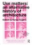 Use Matters: An Alternative History of Architecture