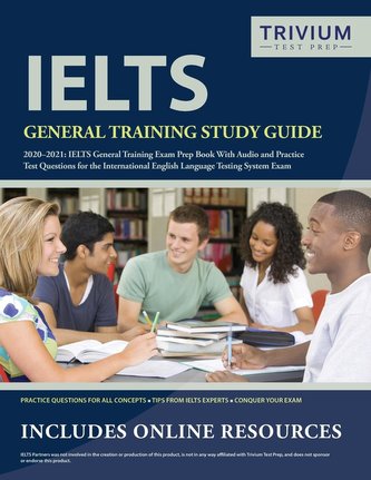 IELTS General Training Study Guide 2020-2021: IELTS General Training Exam Prep Book and Practice Test Questions for the Internat
