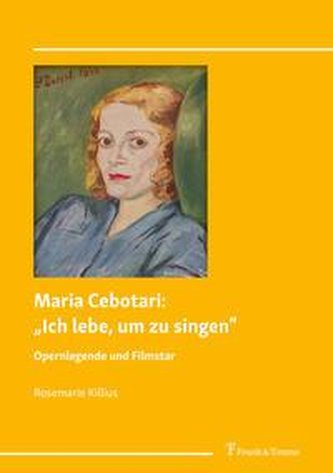 Maria Cebotari: \"Ich lebe, um zu singen\"