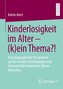 Kinderlosigkeit im Alter - (k)ein Thema?!