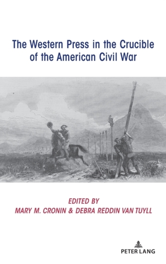 The Western Press in the Crucible of the American Civil War