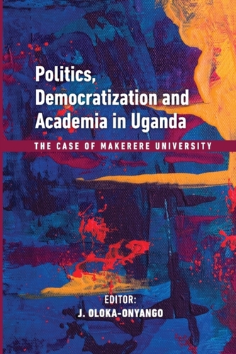 Politics, Democratization and Academia in Uganda