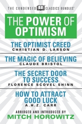 The Power of Optimism (Condensed Classics): The Optimist Creed; The Magic of Believing; The Secret Door to Success; How to A