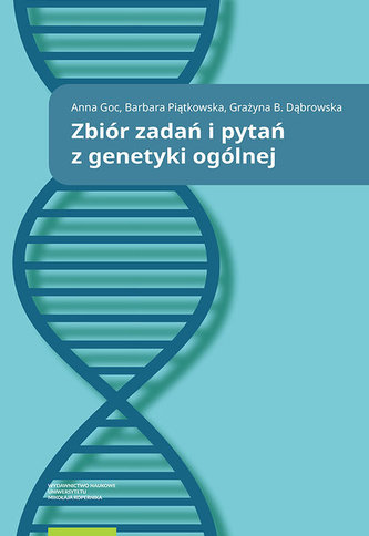 Zbiór zadań i pytań z genetyki ogólnej Zbiór zadań i pytań z genetyki ogólnej