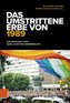 Das umstrittene Erbe von 1989