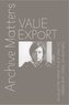 Valie Export. Archive Matters. Dokumente lesen und zeigen. To read and to show documents