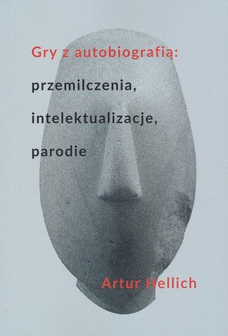 Gry z autobiografią: przemilczenia, intelektualizacje, parodie