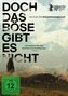 Doch das Böse gibt es nicht