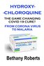 Hydroxychloroquine. The Game Changing Covid 19 Cure? What You Need To Know.