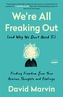 We're All Freaking Out (And Why We Don't Need To)