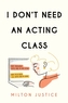 I Don't Need an Acting Class