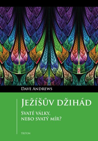Ježíšův džihád - Svaté války, nebo svatý mír?