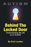 AUTISM - Behind The Locked Door: Understanding My Life as an Autistic