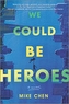 WE COULD BE HEROES