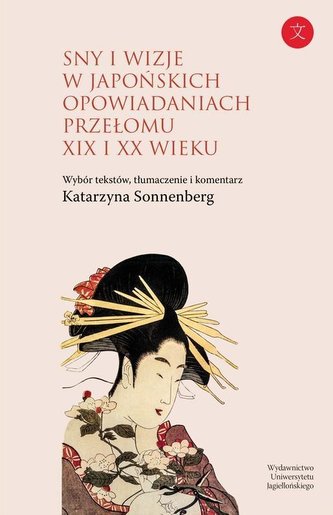 Sny i wizje w japońskich opowiadaniach przełomu XIX i XX wieku