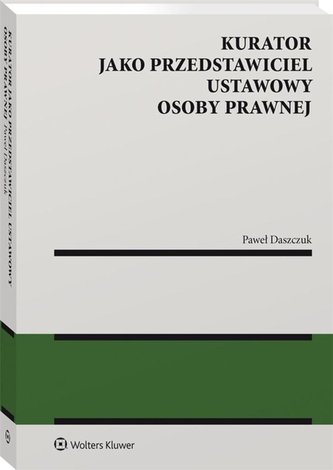 Kurator jako przedstawiciel ustawowy osoby prawnej Kurator jako przedstawiciel ustawowy osoby prawnej