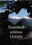 Traumhaft schönes Tessin (Wandkalender 2022 DIN A3 hoch)
