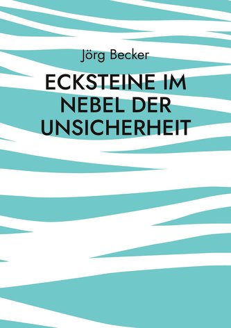 Ecksteine im Nebel der Unsicherheit