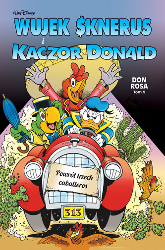 Powrót trzech caballeros. Wujek Sknerus i Kaczor Donald. Tom 9