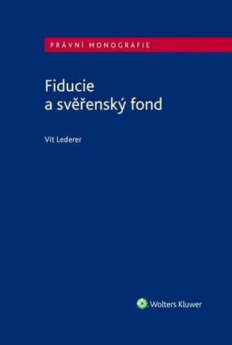 Fiducie a svěřenský fond Fiducie a svěřenský fond