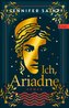 Ich, Ariadne