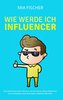 Wie werde ich Influencer?