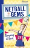 Netball Gems 6: Keeping it Real